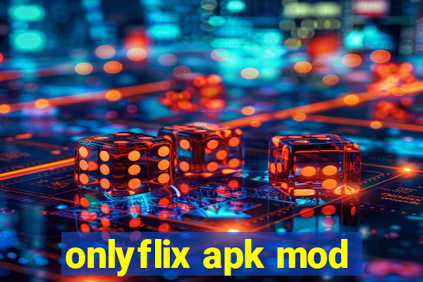 onlyflix apk mod